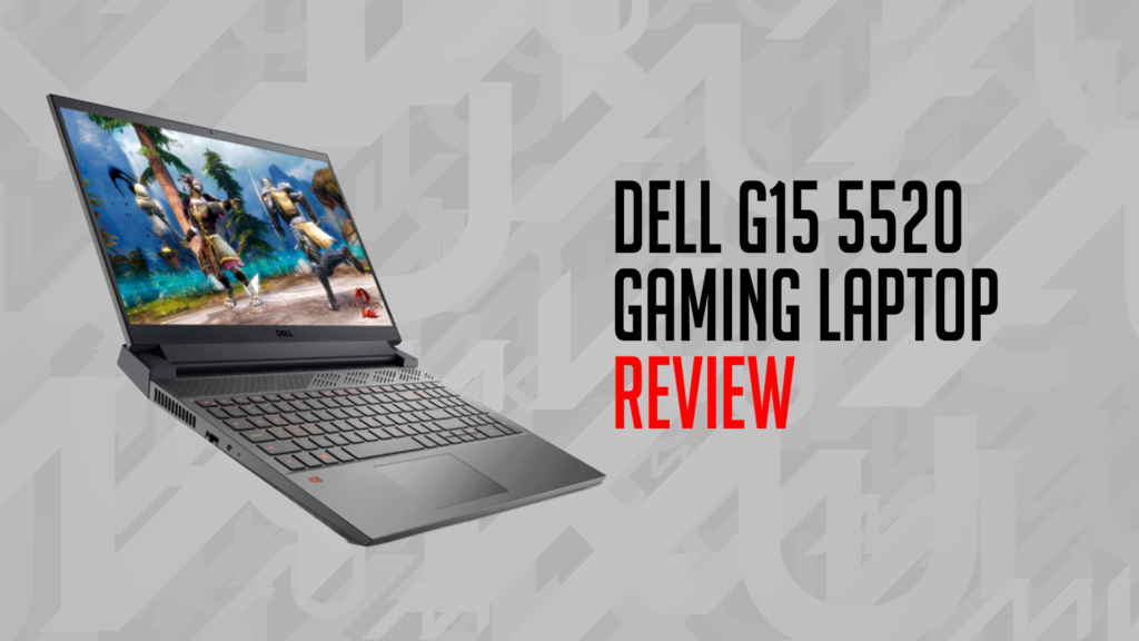 REVIEW: Dell G15 5520 Gives Great Bang For Buck 
